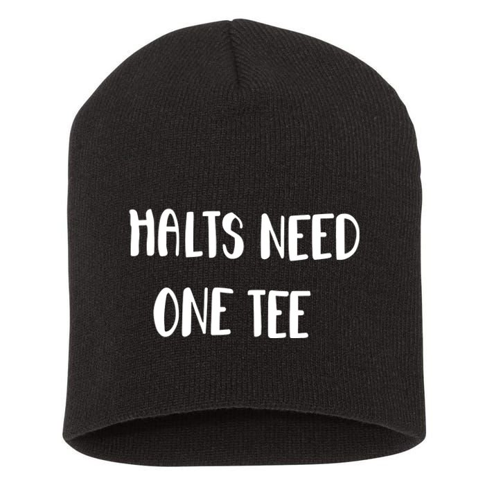 Halts Need One Short Acrylic Beanie