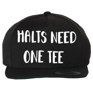 Halts Need One Wool Snapback Cap