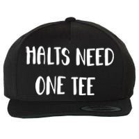 Halts Need One Wool Snapback Cap