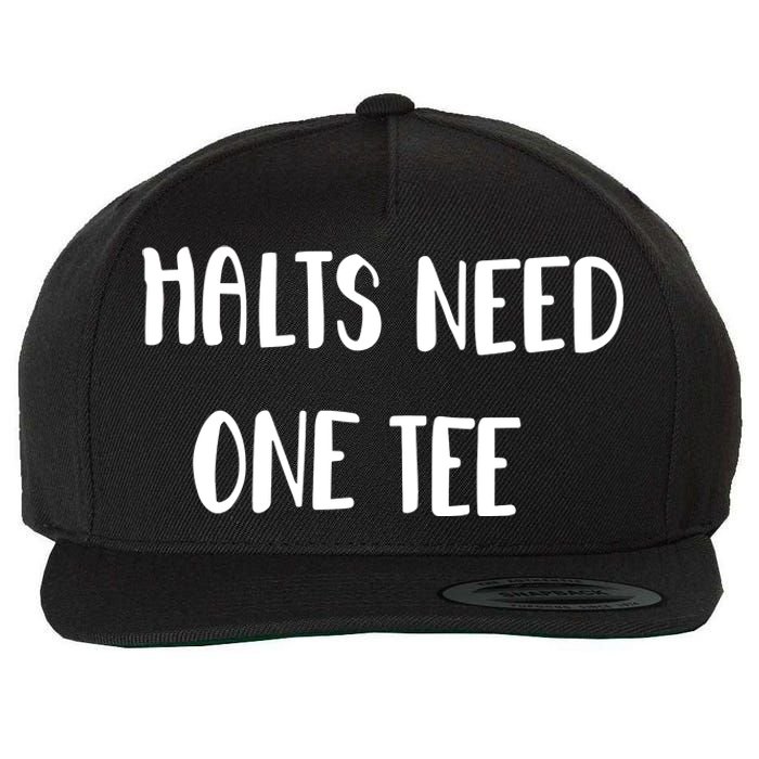 Halts Need One Wool Snapback Cap