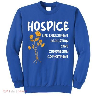 Hospice Nursing Patient Palliative Care Hospice Nurse Great Gift Tall Sweatshirt