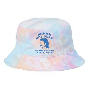 Hmmm Not Sure Gonna Have To Mullet Over Tie Dye Newport Bucket Hat