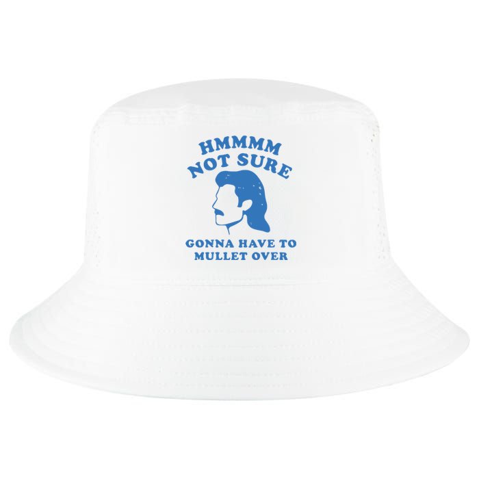 Hmmm Not Sure Gonna Have To Mullet Over Cool Comfort Performance Bucket Hat