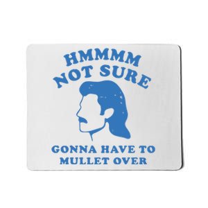 Hmmm Not Sure Gonna Have To Mullet Over Mousepad