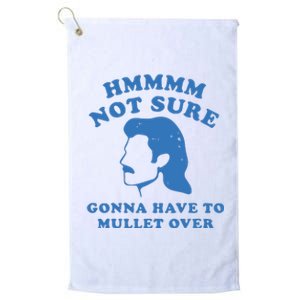 Hmmm Not Sure Gonna Have To Mullet Over Platinum Collection Golf Towel