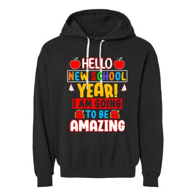 Hello New School Year I Am Going To Be Amazing Back To School Garment-Dyed Fleece Hoodie