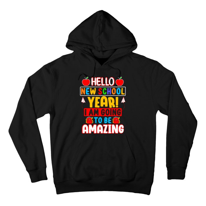 Hello New School Year I Am Going To Be Amazing Back To School Hoodie