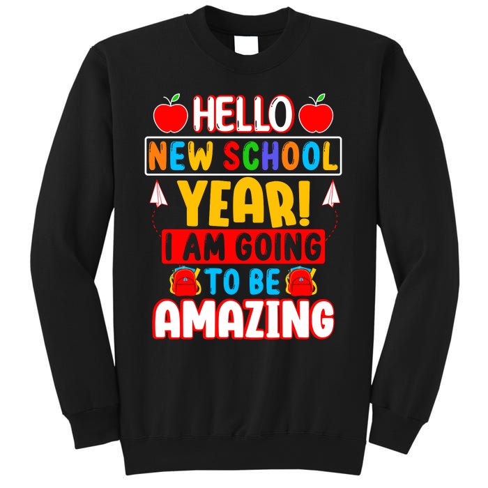 Hello New School Year I Am Going To Be Amazing Back To School Sweatshirt