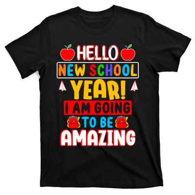 Hello New School Year I Am Going To Be Amazing Back To School T-Shirt