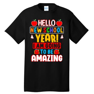 Hello New School Year I Am Going To Be Amazing Back To School Tall T-Shirt