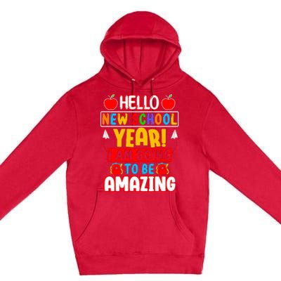 Hello New School Year I Am Going To Be Amazing Back To School Premium Pullover Hoodie