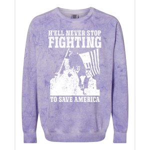 HeLl Never Stop Fighting To Save America Political Saying Gift Colorblast Crewneck Sweatshirt