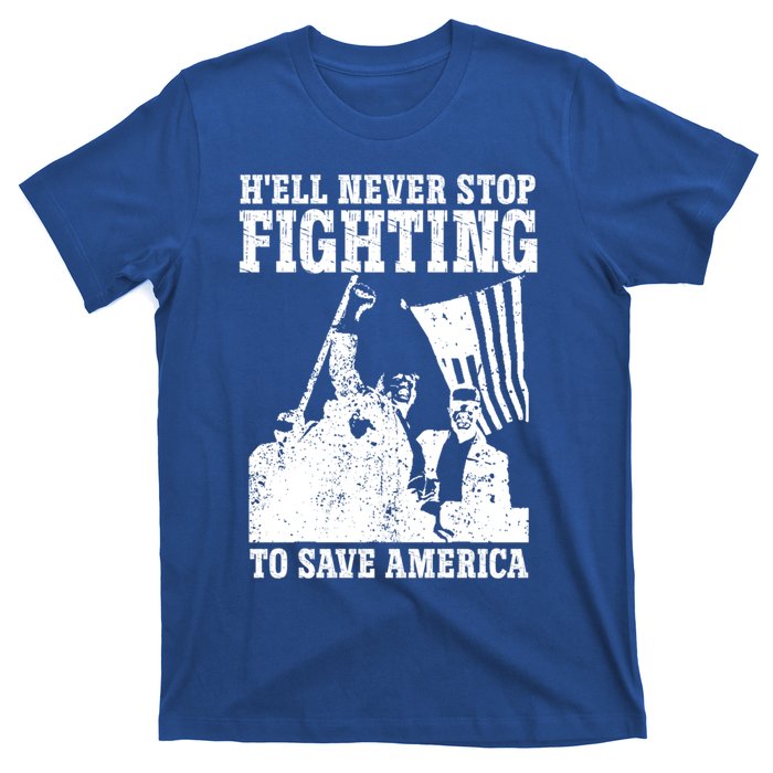 HeLl Never Stop Fighting To Save America Political Saying Gift T-Shirt