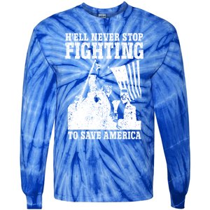 HeLl Never Stop Fighting To Save America Political Saying Gift Tie-Dye Long Sleeve Shirt