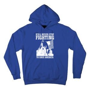 HeLl Never Stop Fighting To Save America Political Saying Gift Tall Hoodie