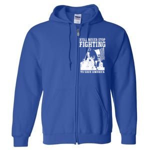 HeLl Never Stop Fighting To Save America Political Saying Gift Full Zip Hoodie