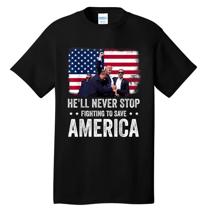 HeLl Never Stop Fighting To Save America Support Trump 2024 Tall T-Shirt