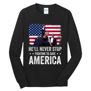 HeLl Never Stop Fighting To Save America Support Trump 2024 Tall Long Sleeve T-Shirt