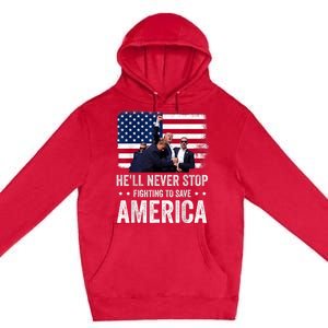 HeLl Never Stop Fighting To Save America Support Trump 2024 Premium Pullover Hoodie