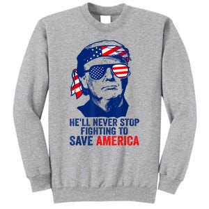 HeLl Never Stop Fighting To Save America I Stand With Trump Tall Sweatshirt