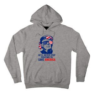 HeLl Never Stop Fighting To Save America I Stand With Trump Tall Hoodie