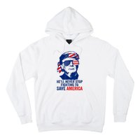 HeLl Never Stop Fighting To Save America I Stand With Trump Hoodie