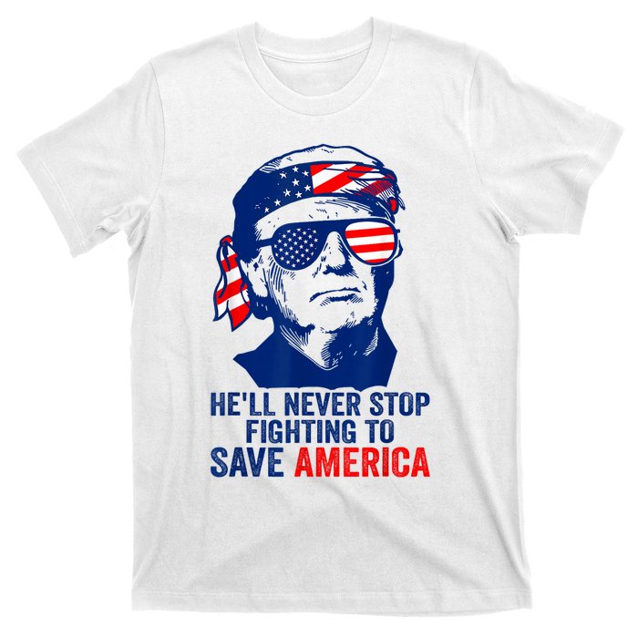 HeLl Never Stop Fighting To Save America I Stand With Trump T-Shirt