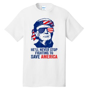 HeLl Never Stop Fighting To Save America I Stand With Trump Tall T-Shirt