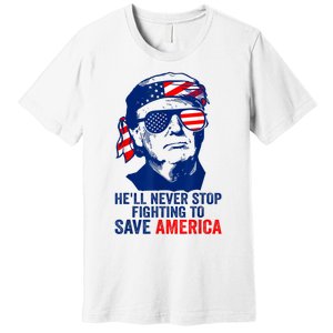 HeLl Never Stop Fighting To Save America I Stand With Trump Premium T-Shirt