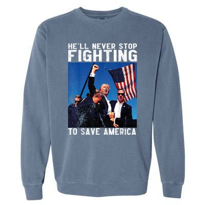 HeLl Never Stop Fighting To Save America Political Saying Cool Gift Garment-Dyed Sweatshirt