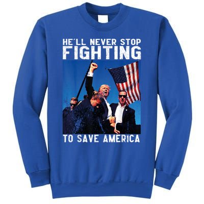 HeLl Never Stop Fighting To Save America Political Saying Cool Gift Sweatshirt