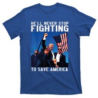 HeLl Never Stop Fighting To Save America Political Saying Cool Gift T-Shirt