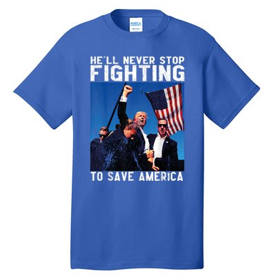 HeLl Never Stop Fighting To Save America Political Saying Cool Gift Tall T-Shirt