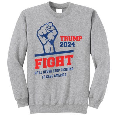 HeLl Never Stop Fighting To Save America Trump 2024 Tall Sweatshirt