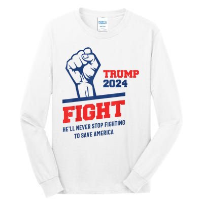 HeLl Never Stop Fighting To Save America Trump 2024 Tall Long Sleeve T-Shirt