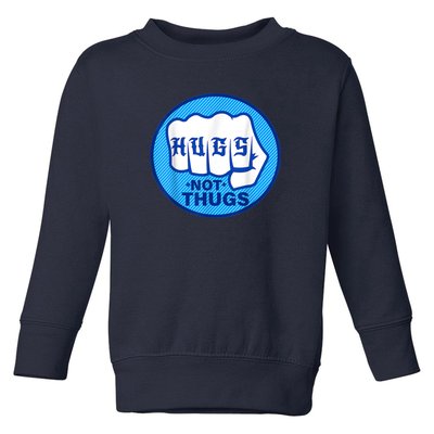 HUGS NOT THUGS Toddler Sweatshirt