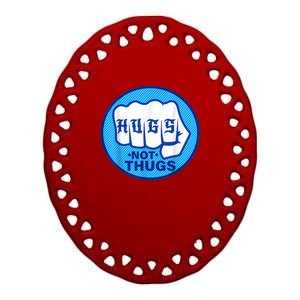 HUGS NOT THUGS Ceramic Oval Ornament