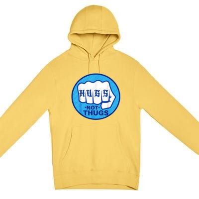 HUGS NOT THUGS Shirt Hugs Not Thugs Premium Pullover Hoodie