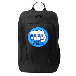 HUGS NOT THUGS Shirt Hugs Not Thugs City Backpack