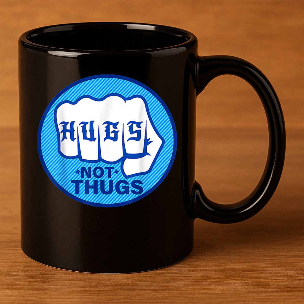 HUGS NOT THUGS Shirt Hugs Not Thugs 11oz C Handle Ceramic Mug