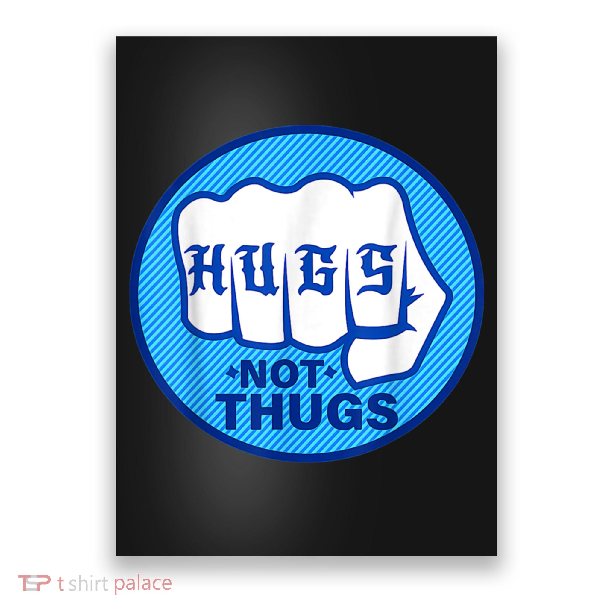 HUGS NOT THUGS Shirt Hugs Not Thugs Poster