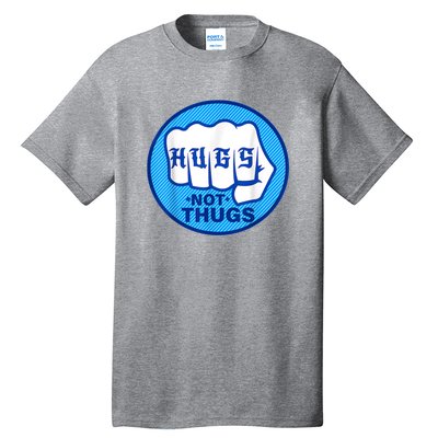 HUGS NOT THUGS Shirt Hugs Not Thugs Tall T-Shirt