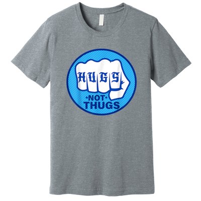 HUGS NOT THUGS Shirt Hugs Not Thugs Premium T-Shirt