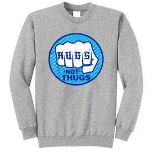 HUGS NOT THUGS Shirt Hugs Not Thugs Tall Sweatshirt