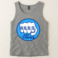 HUGS NOT THUGS Shirt Hugs Not Thugs Tank Top