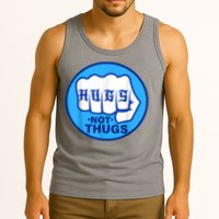 HUGS NOT THUGS Shirt Hugs Not Thugs Tank Top
