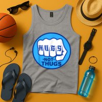 HUGS NOT THUGS Shirt Hugs Not Thugs Tank Top