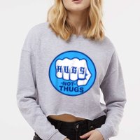 HUGS NOT THUGS Shirt Hugs Not Thugs Cropped Pullover Crew