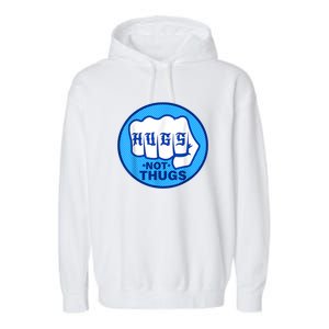 HUGS NOT THUGS Shirt Hugs Not Thugs Garment-Dyed Fleece Hoodie