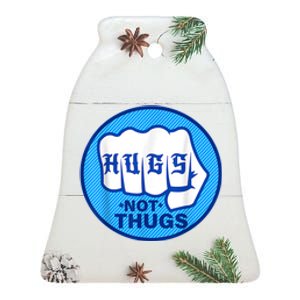 HUGS NOT THUGS Shirt Hugs Not Thugs Ceramic Bell Ornament